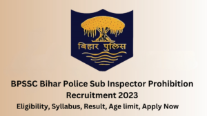 BPSSC Bihar Police Sub Inspector Prohibition Recruitment 2023, admit card,Eligibility