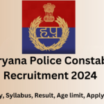 Haryana Police Constable Recruitment 2024, syllabus, age limit