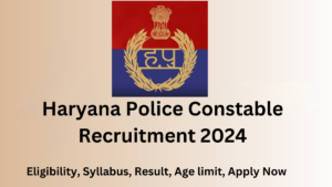 Haryana Police Constable Recruitment 2024, syllabus, age limit