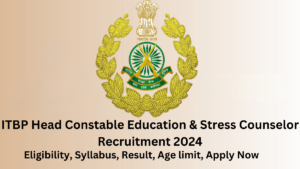 ITBP Head Constable Education & Stress Counselor Recruitment 2024, eligibility, Age limit, Latest job