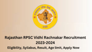 Rajasthan RPSC Vidhi Rachnakar Recruitment 2023-2024, Admit card, Eligibility, Age limit