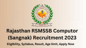 Rajasthan RSMSSB Computor (Sangnak) Recruitment 2023, Age limit, Result, Eligibility