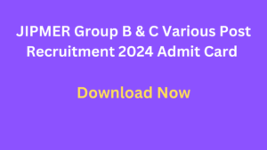 JIPMER Group B & C Various Post Recruitment 2024 Download Admit Card 